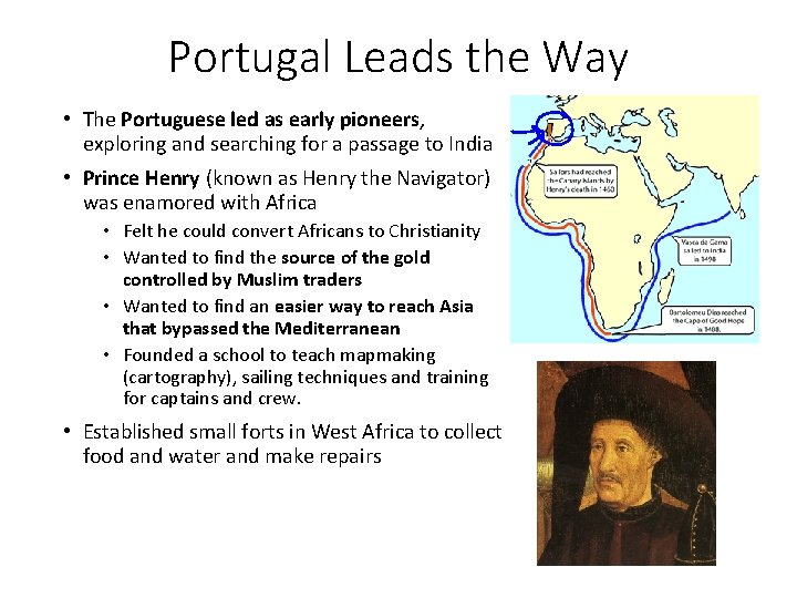 Portugal Leads the Way • The Portuguese led as early pioneers, exploring and searching