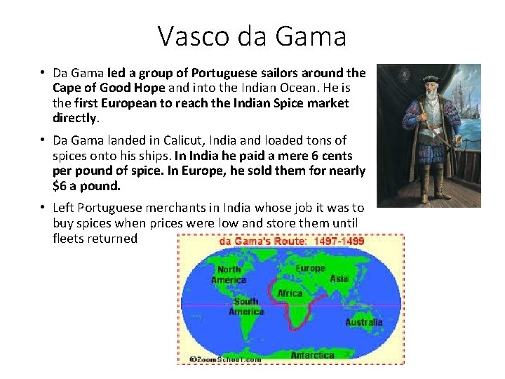 Vasco da Gama • Da Gama led a group of Portuguese sailors around the