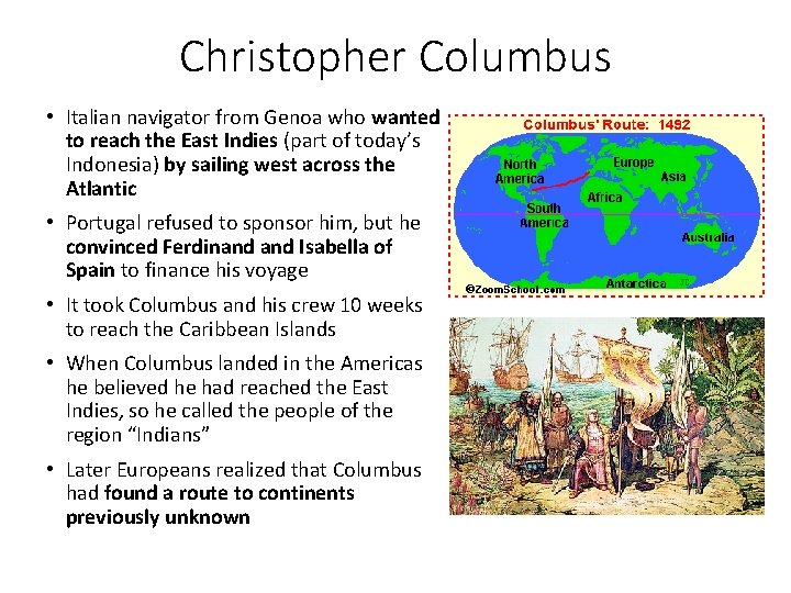 Christopher Columbus • Italian navigator from Genoa who wanted to reach the East Indies