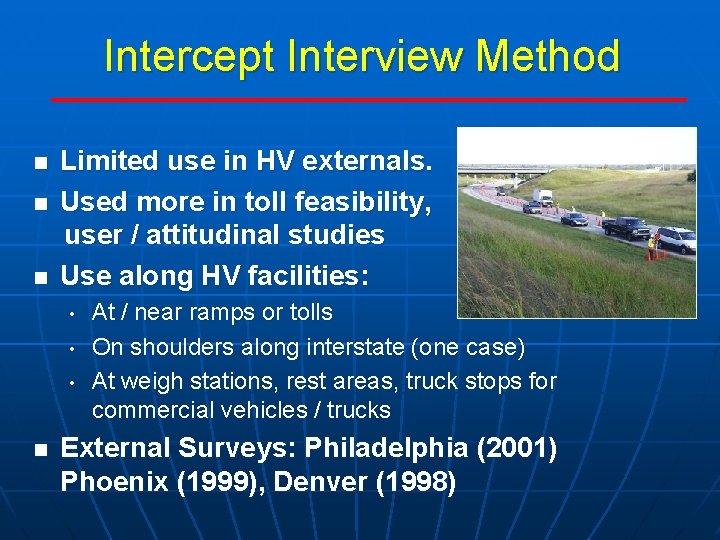 Intercept Interview Method n n n Limited use in HV externals. Used more in