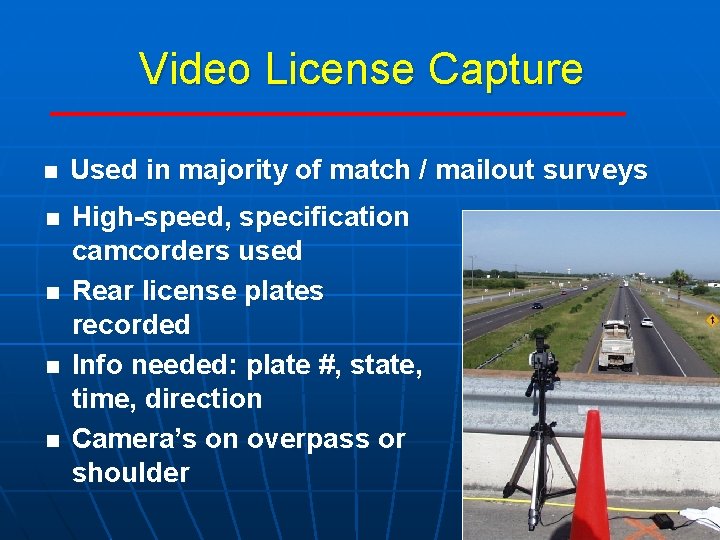 Video License Capture n Used in majority of match / mailout surveys n High-speed,