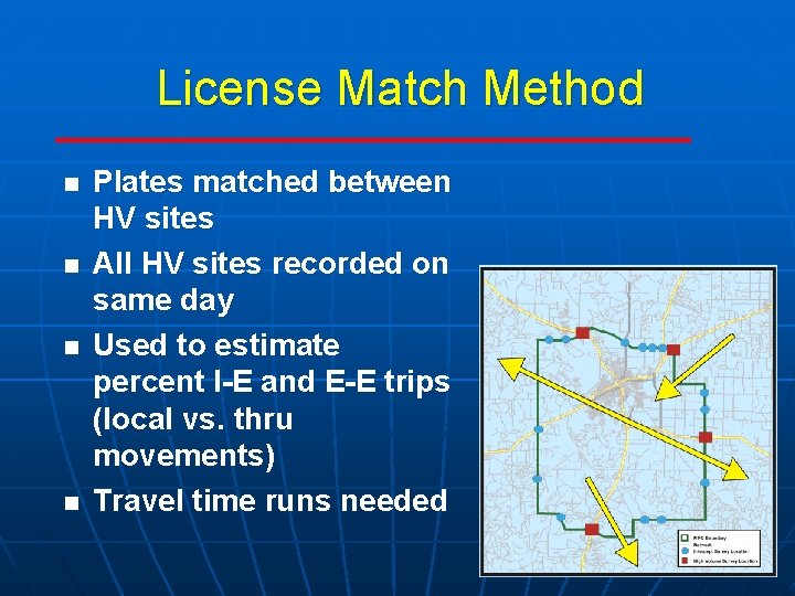 License Match Method n n Plates matched between HV sites All HV sites recorded