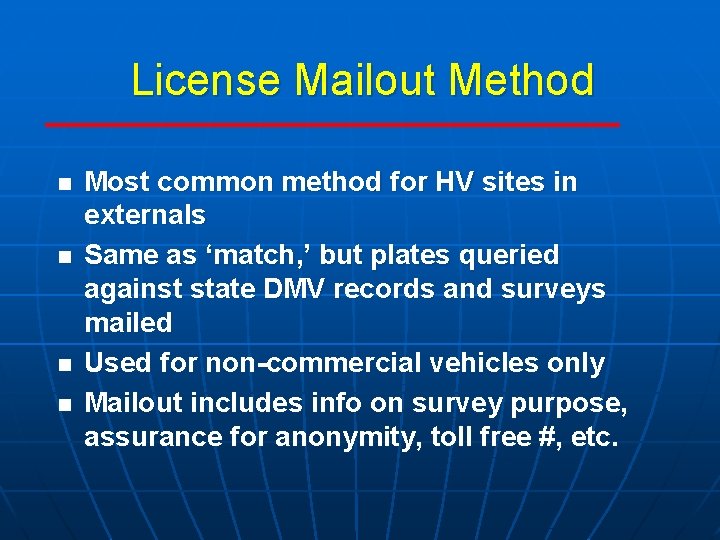 License Mailout Method n n Most common method for HV sites in externals Same