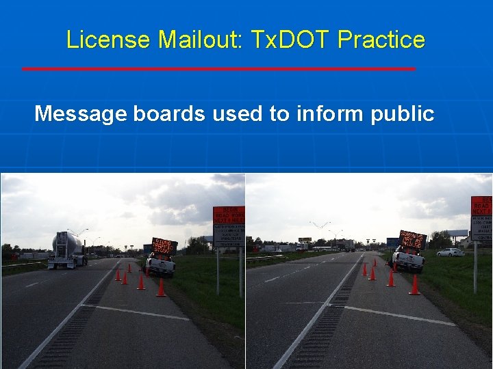 License Mailout: Tx. DOT Practice Message boards used to inform public 