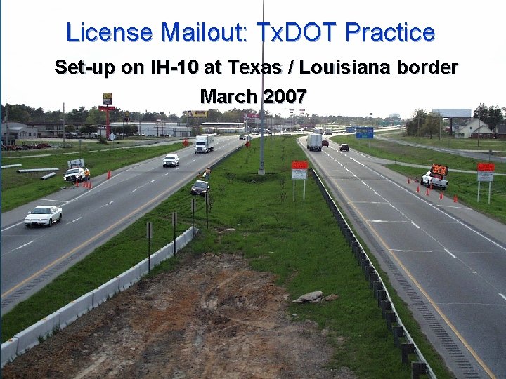 License Mailout: Tx. DOT Practice Set-up on IH-10 at Texas / Louisiana border March