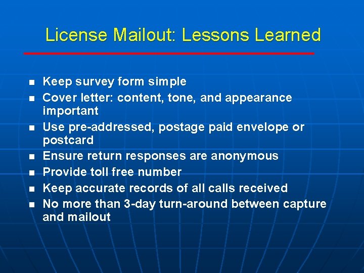 License Mailout: Lessons Learned n n n n Keep survey form simple Cover letter:
