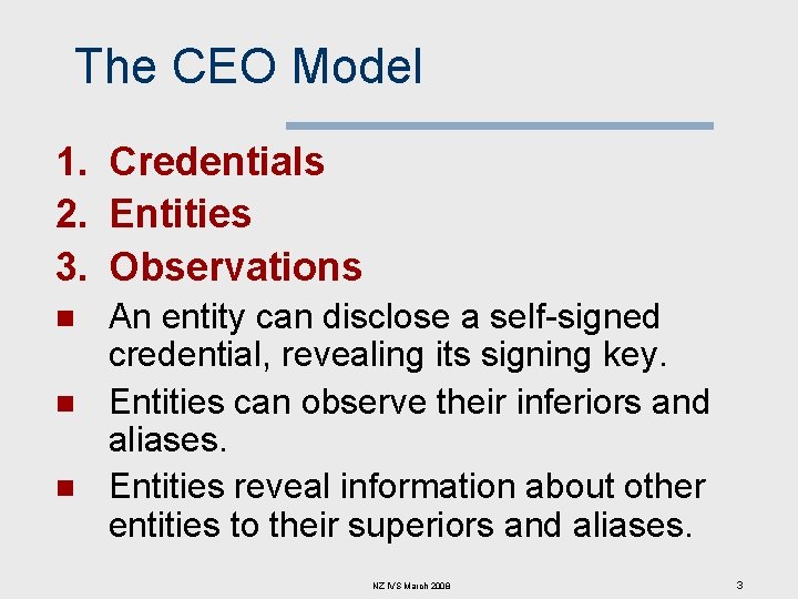 The CEO Model 1. Credentials 2. Entities 3. Observations n n n An entity