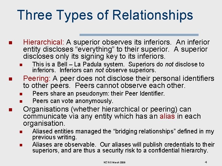 Three Types of Relationships Hierarchical: A superior observes its inferiors. An inferior entity discloses