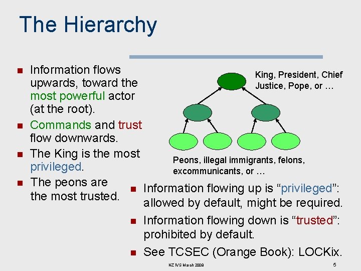 The Hierarchy n n Information flows King, President, Chief upwards, toward the Justice, Pope,