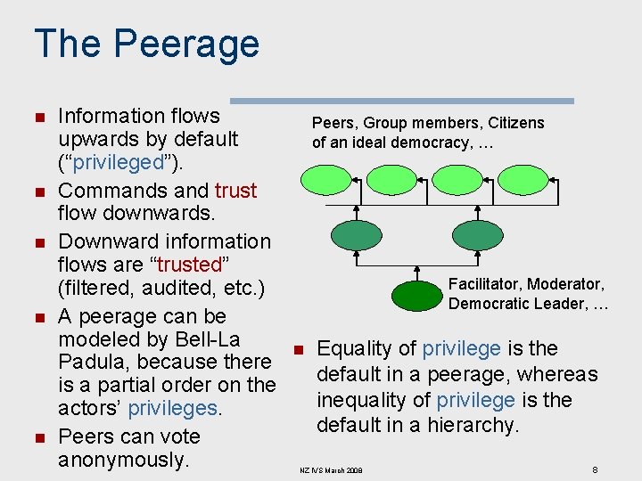 The Peerage n n n Information flows upwards by default (“privileged”). Commands and trust
