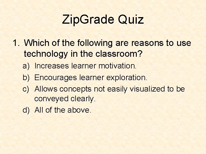 Zip. Grade Quiz 1. Which of the following are reasons to use technology in