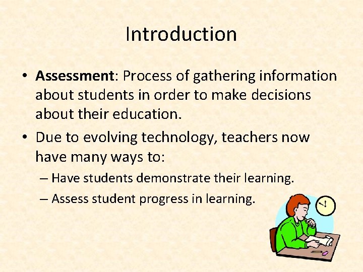 Introduction • Assessment: Process of gathering information about students in order to make decisions