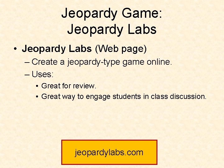 Jeopardy Game: Jeopardy Labs • Jeopardy Labs (Web page) – Create a jeopardy-type game
