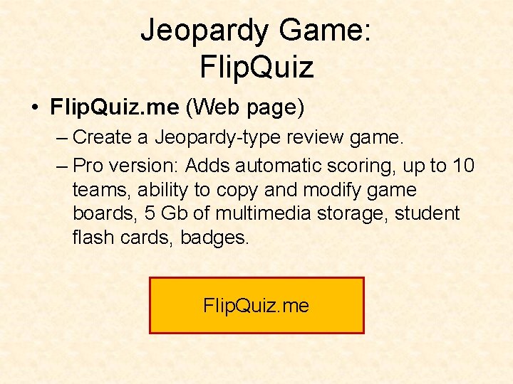 Jeopardy Game: Flip. Quiz • Flip. Quiz. me (Web page) – Create a Jeopardy-type