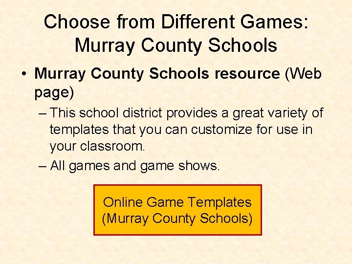 Choose from Different Games: Murray County Schools • Murray County Schools resource (Web page)