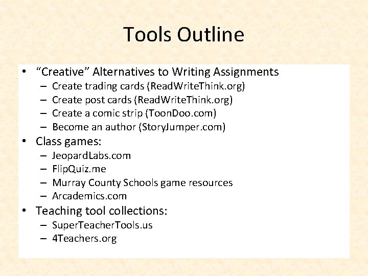 Tools Outline • “Creative” Alternatives to Writing Assignments – – Create trading cards (Read.