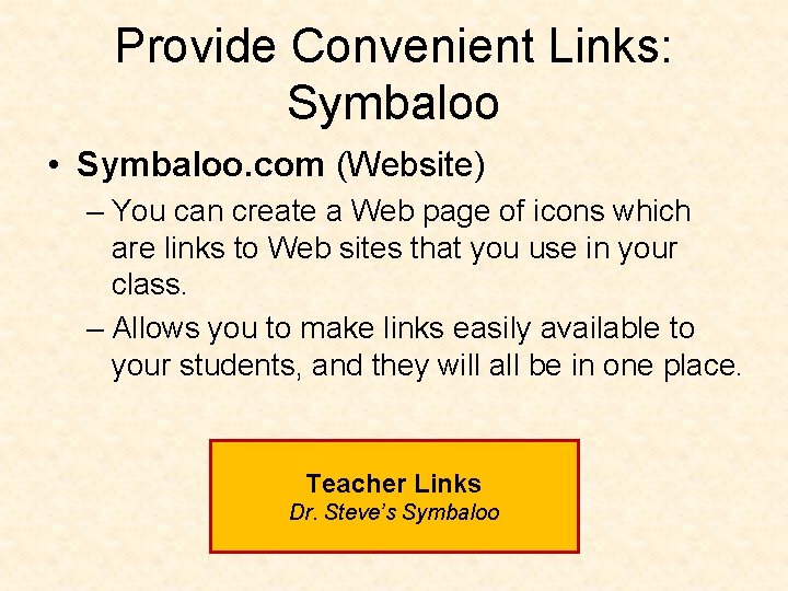 Provide Convenient Links: Symbaloo • Symbaloo. com (Website) – You can create a Web
