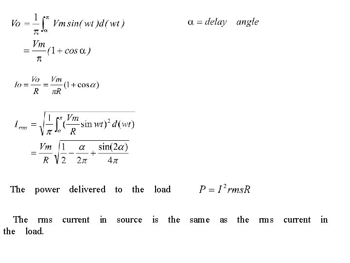 　　　　　 　 　 　The　power　delivered　to　the　load 　The　rms　current　in　source　is　the　same　as　the　rms　current　in　 the　load. 