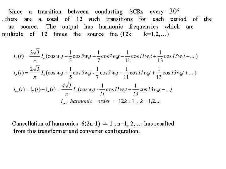 　Since　a　transition　between　conducting　SCRs　every　 , there　a　total　of　12　such　transitions　for　each　period　of　the 　ac　source. 　The　output　has　harmonic　frequencies　which　are　 multiple　of　12　times　the　source　fre. (12 k　　k=1, 2, …) Cancellation of harmonics 6(2