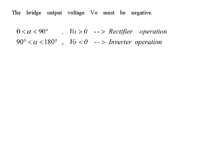 　The　bridge　output　voltage　Vo　must　be　negative. 