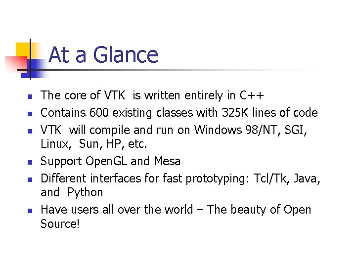 At a Glance n n n The core of VTK is written entirely in