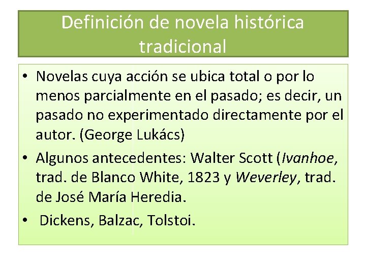 Definición de novela histórica tradicional • Novelas cuya acción se ubica total o por