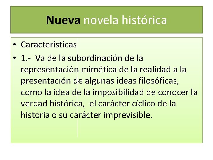 Nueva novela histórica • Características • 1. - Va de la subordinación de la