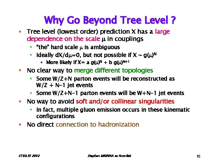 Why Go Beyond Tree Level ? § Tree level (lowest order) prediction X has