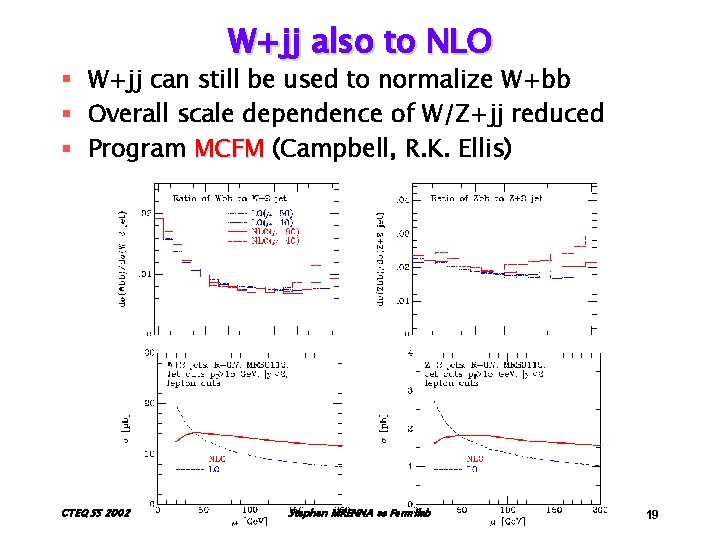 W+jj also to NLO § W+jj can still be used to normalize W+bb §