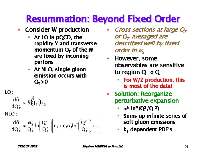 Resummation: Beyond Fixed Order § Consider W production § At LO in p. QCD,