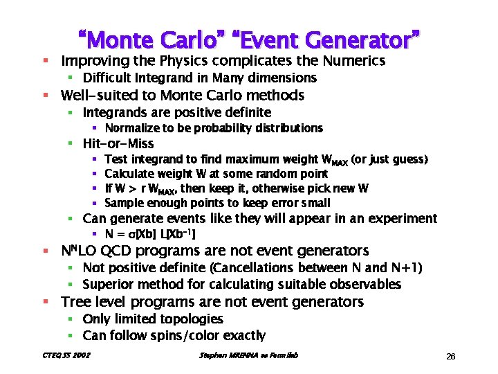 “Monte Carlo” “Event Generator” § Improving the Physics complicates the Numerics § Difficult Integrand