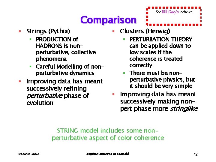 § Strings (Pythia) Comparison § PRODUCTION of HADRONS is nonperturbative, collective phenomena § Careful