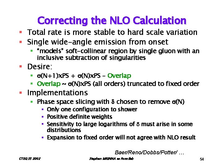 Correcting the NLO Calculation § Total rate is more stable to hard scale variation