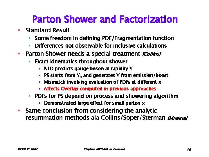 Parton Shower and Factorization § Standard Result § Some freedom in defining PDF/Fragmentation function