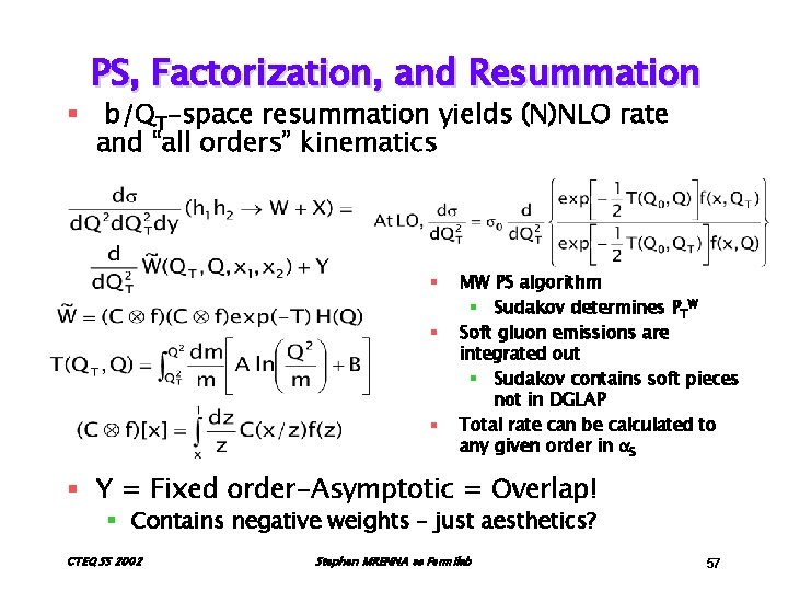 PS, Factorization, and Resummation § b/QT-space resummation yields (N)NLO rate and “all orders” kinematics