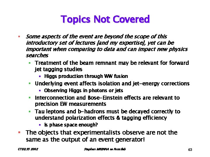 Topics Not Covered § Some aspects of the event are beyond the scope of