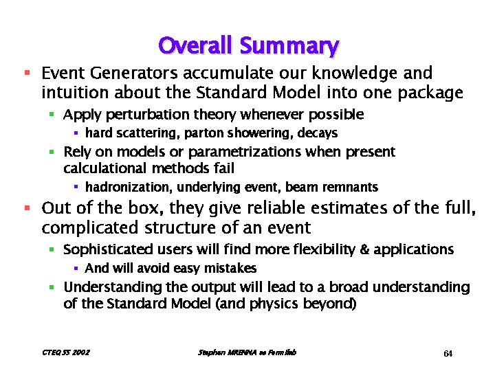 Overall Summary § Event Generators accumulate our knowledge and intuition about the Standard Model