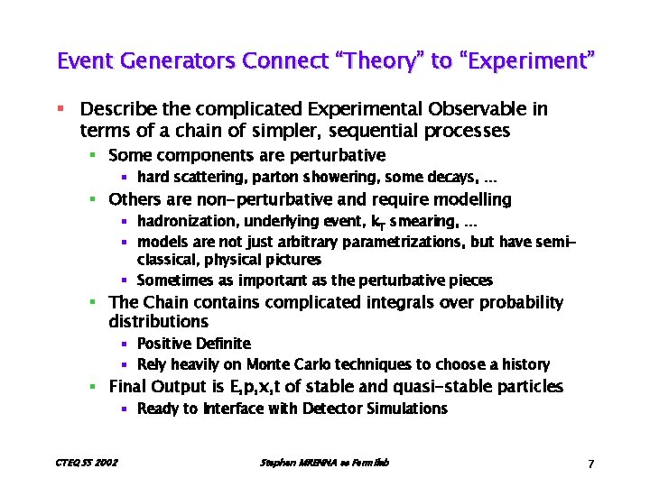 Event Generators Connect “Theory” to “Experiment” § Describe the complicated Experimental Observable in terms