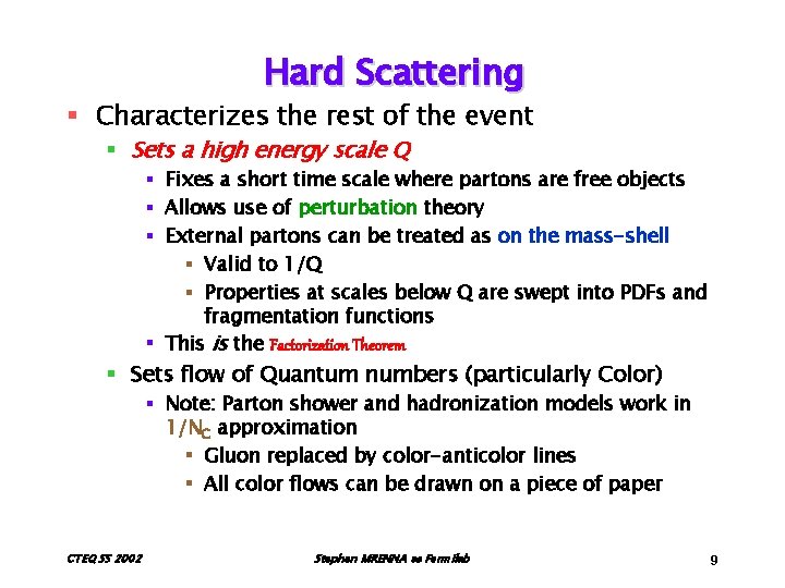 Hard Scattering § Characterizes the rest of the event § Sets a high energy