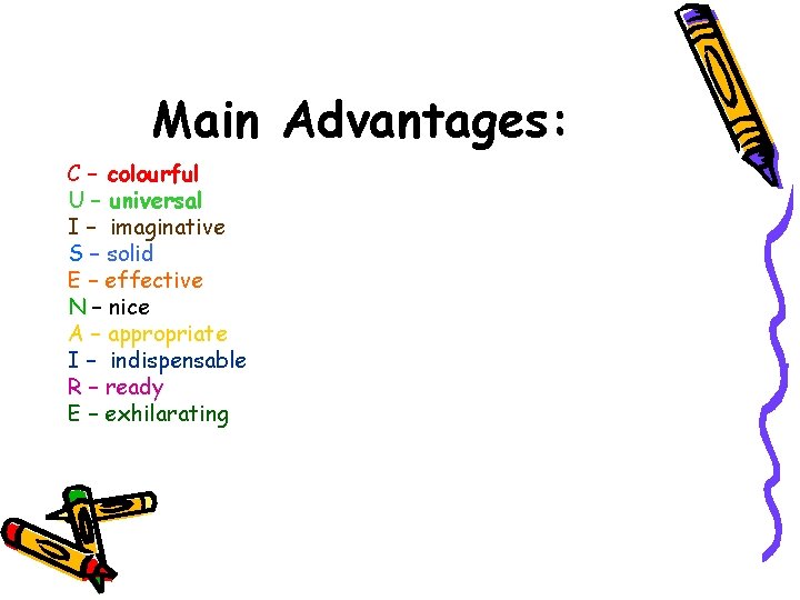 Main Advantages: C – colourful U – universal I – imaginative S – solid