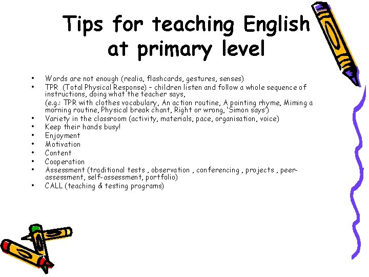 Tips for teaching English at primary level • • • Words are not enough