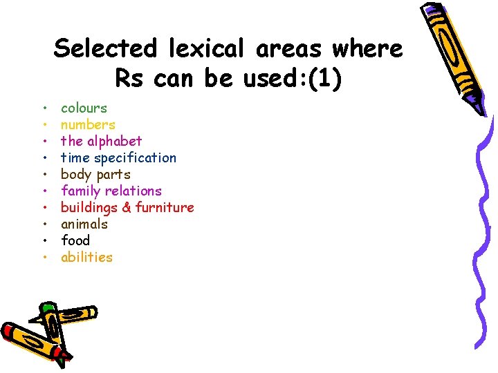 Selected lexical areas where Rs can be used: (1) • • • colours numbers