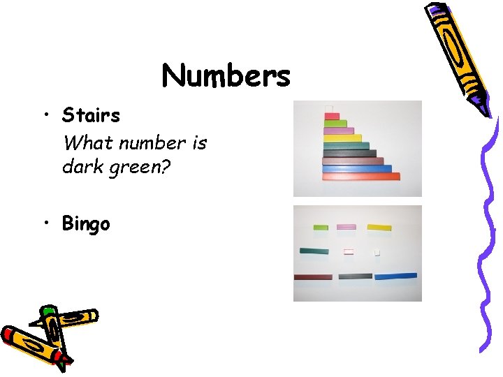 Numbers • Stairs What number is dark green? • Bingo 