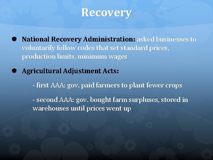 Recovery National Recovery Administration: asked businesses to voluntarily follow codes that set standard prices,