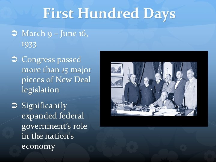 First Hundred Days Ü March 9 – June 16, 1933 Ü Congress passed more