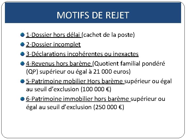MOTIFS DE REJET 1 -Dossier hors délai (cachet de la poste) 2 -Dossier incomplet