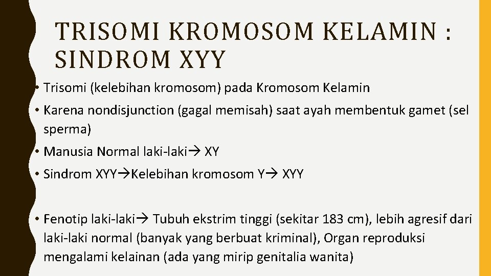 TRISOMI KROMOSOM KELAMIN : SINDROM XYY • Trisomi (kelebihan kromosom) pada Kromosom Kelamin •