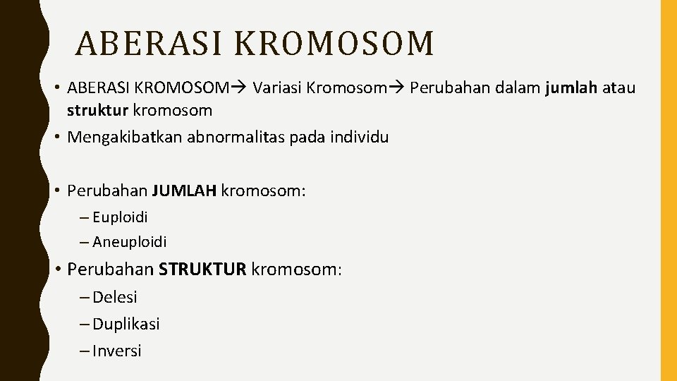 ABERASI KROMOSOM • ABERASI KROMOSOM Variasi Kromosom Perubahan dalam jumlah atau struktur kromosom •