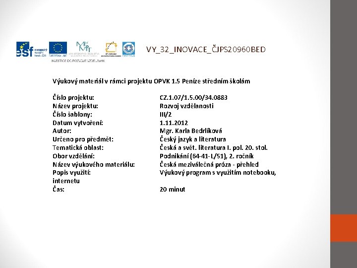 VY_32_INOVACE_ČJPS 20960 BED Výukový materiál v rámci projektu OPVK 1. 5 Peníze středním školám