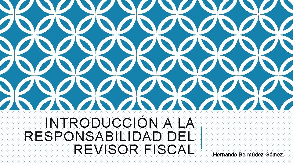 INTRODUCCIÓN A LA RESPONSABILIDAD DEL REVISOR FISCAL Hernando Bermúdez Gómez 